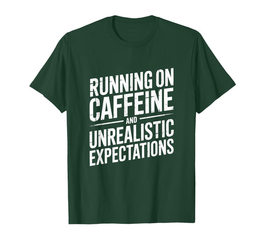 Running On Coffee and Unrealistic Expectations Funny Dad Mom T-Shirt