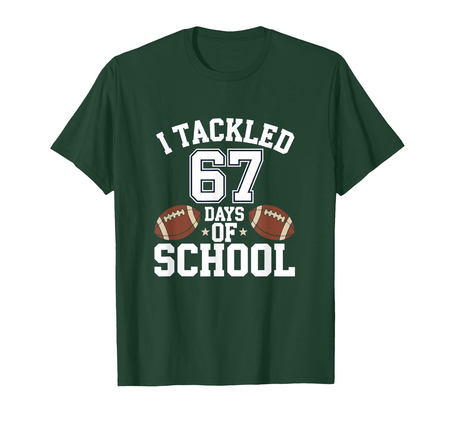 Happy 67 Days of School I Tackled 67 Days of School T-Shirt