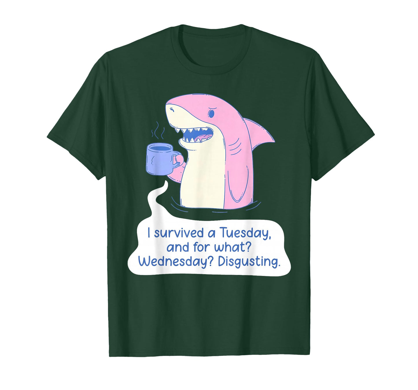 Shark I Survived A Tuesday and for What Wednesday Disgusting T-Shirt