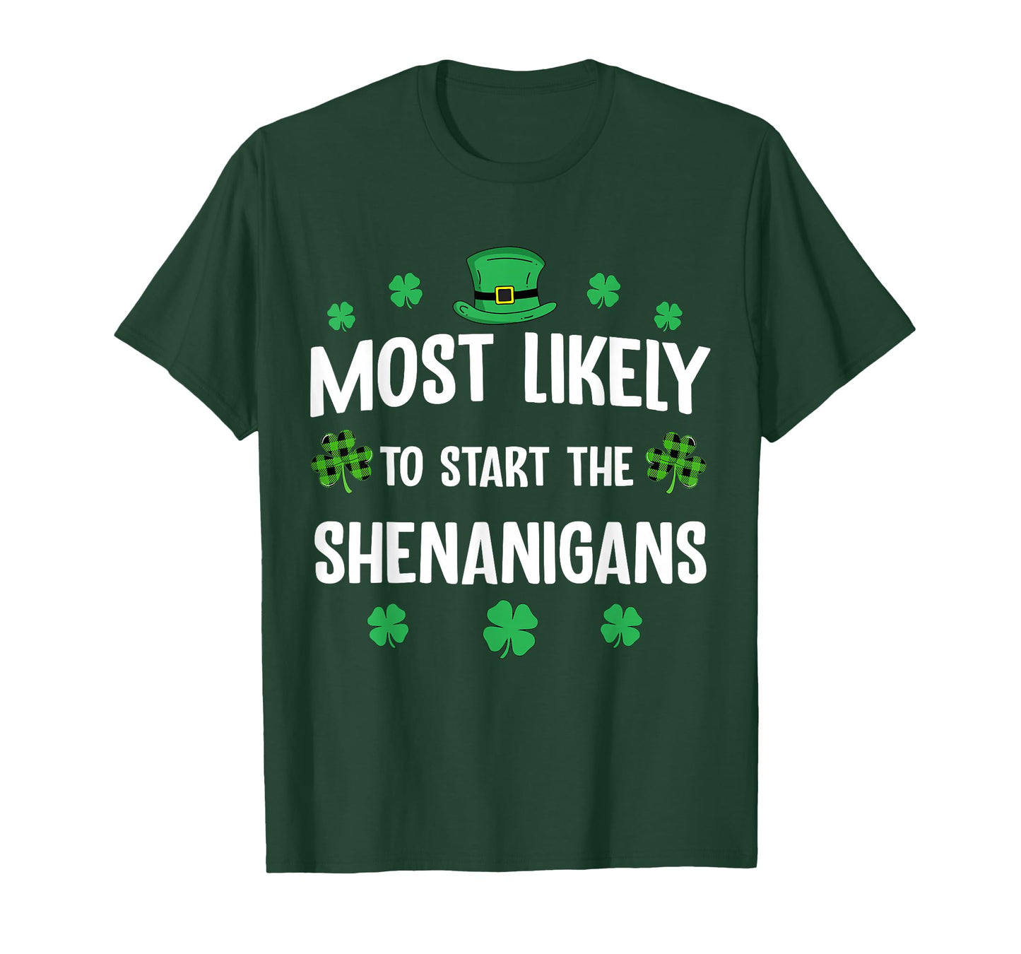 Most Likely to Start The Shenanigan St Patricks Day Funny T-Shirt
