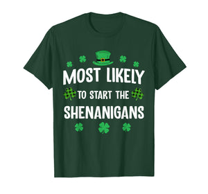 Most Likely to Start The Shenanigan St Patricks Day Funny T-Shirt