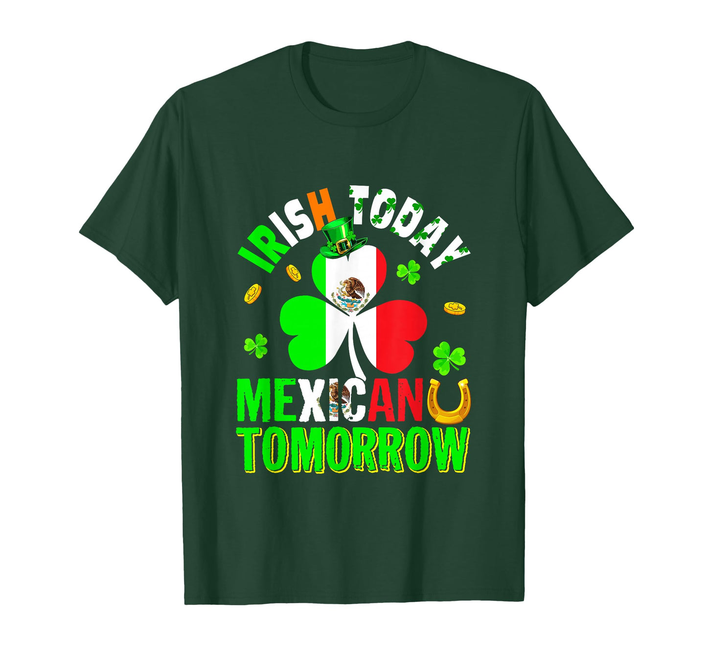 Irish Today Mexican Tomorrow St. Patrick's Day Shamrocks T-Shirt
