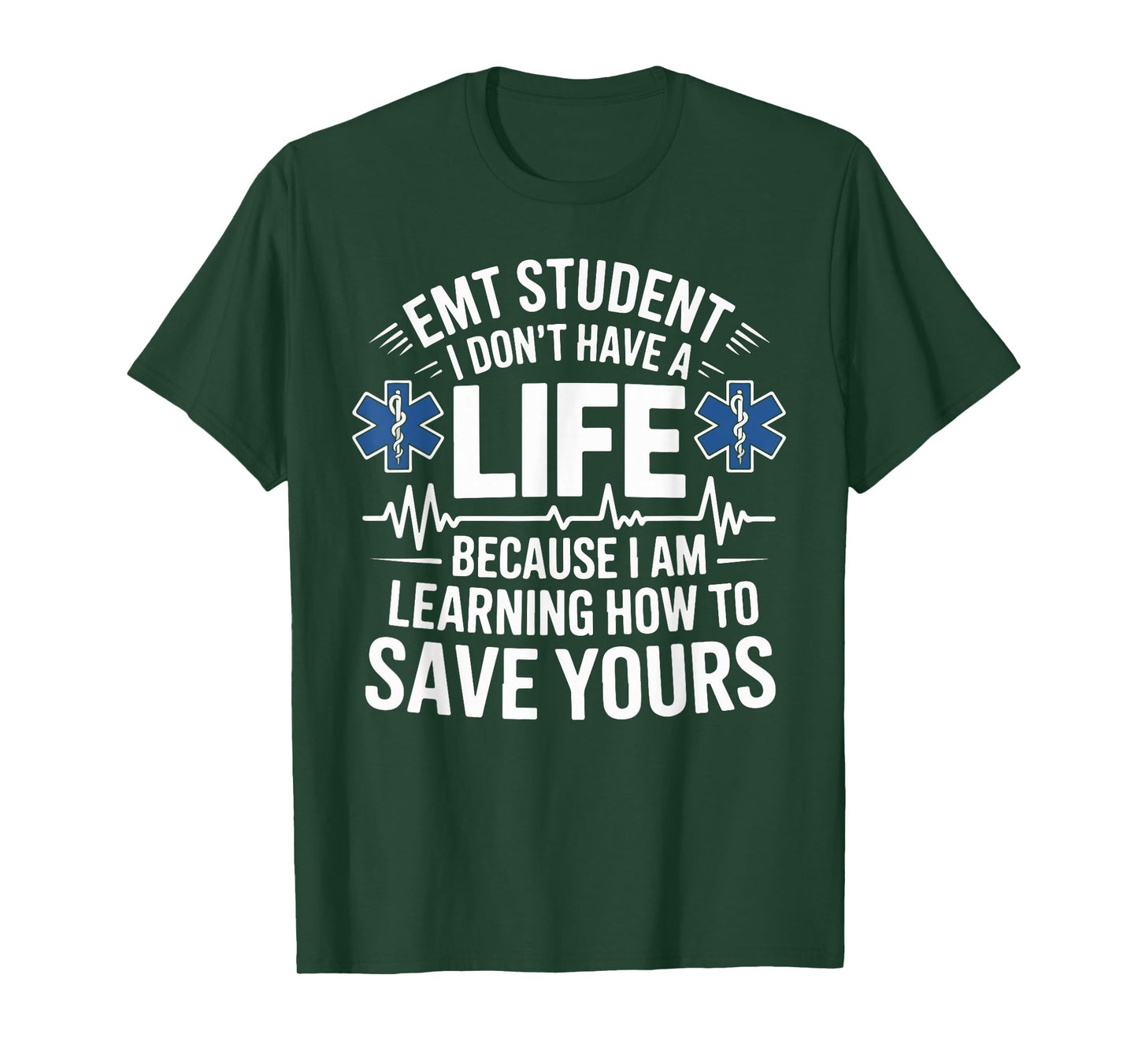 EMT Student I Don't Have A Life Learning Save Yours T-Shirt