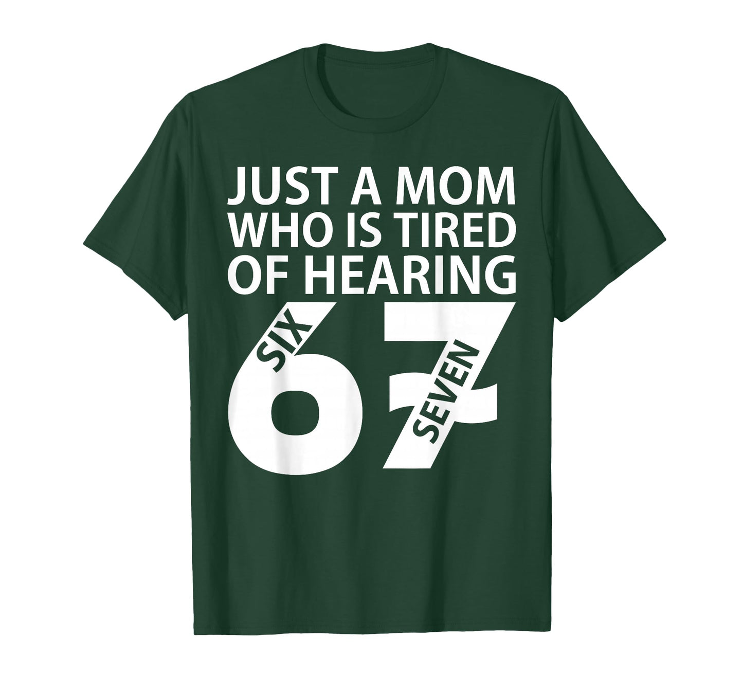 Just A Mom Who is Tired of Hearing 67 Meme Six Seven T-Shirt