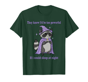 They Knew I’d Be Too Powerful If I Could Sleep at Nights Owl T-Shirt