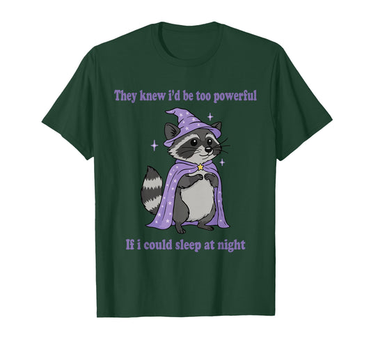 They Knew I’d Be Too Powerful If I Could Sleep at Nights Owl T-Shirt