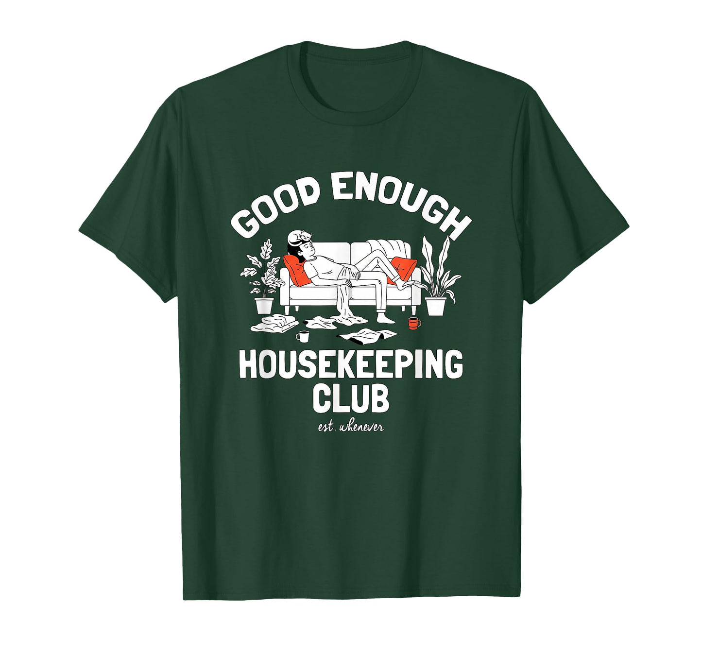 Good Enough Housekeeping Club Lazy Cleaning Nap Meme T-Shirt