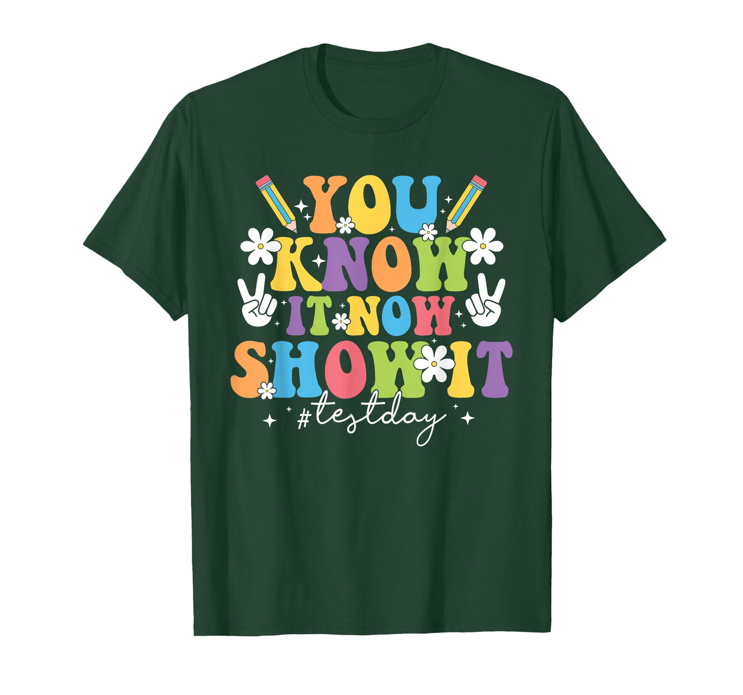 You Know It Test Day Now Show It Test Day Teacher Student T-Shirt