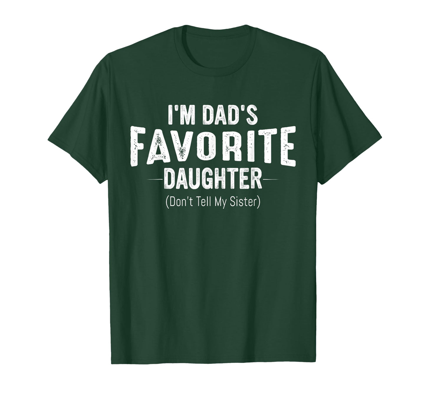 I'm Dad's Favorite Daughter Funny Family Humor Women Girls T-Shirt
