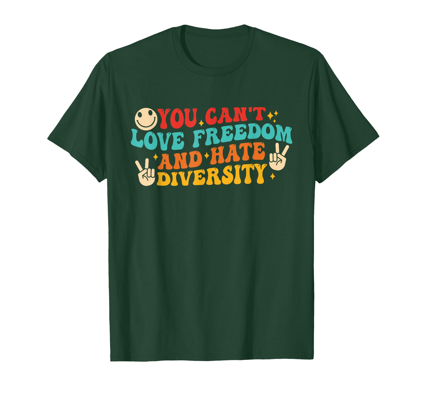 You Can't Love Freedom and Hate Diversity Human Rights T-Shirt