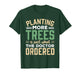 Planting More Trees is Just What The Doctor Ordered T-Shirt