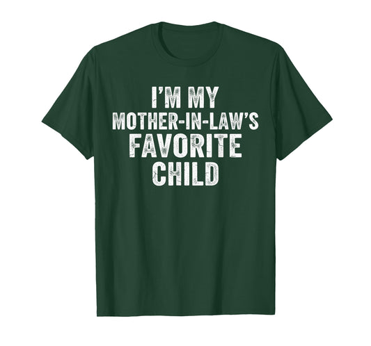 I’m My Mother in Laws Favorite Child Funny Parent Humor T-Shirt