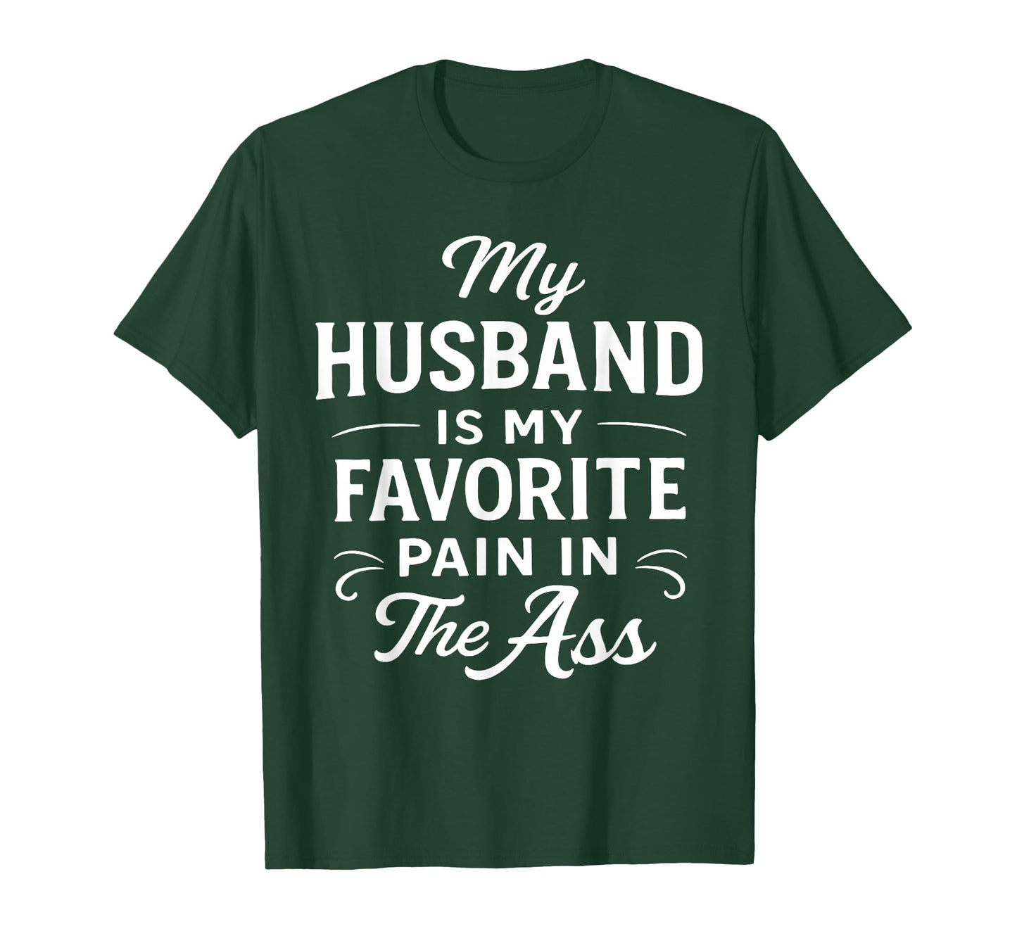 My Husband is My Favorite Pain in The As Funny Saying Quote T-Shirt