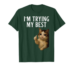 I'm Trying My Best Funny Crying Cat Meme Men Women Kids T-Shirt