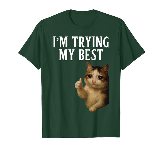I'm Trying My Best Funny Crying Cat Meme Men Women Kids T-Shirt