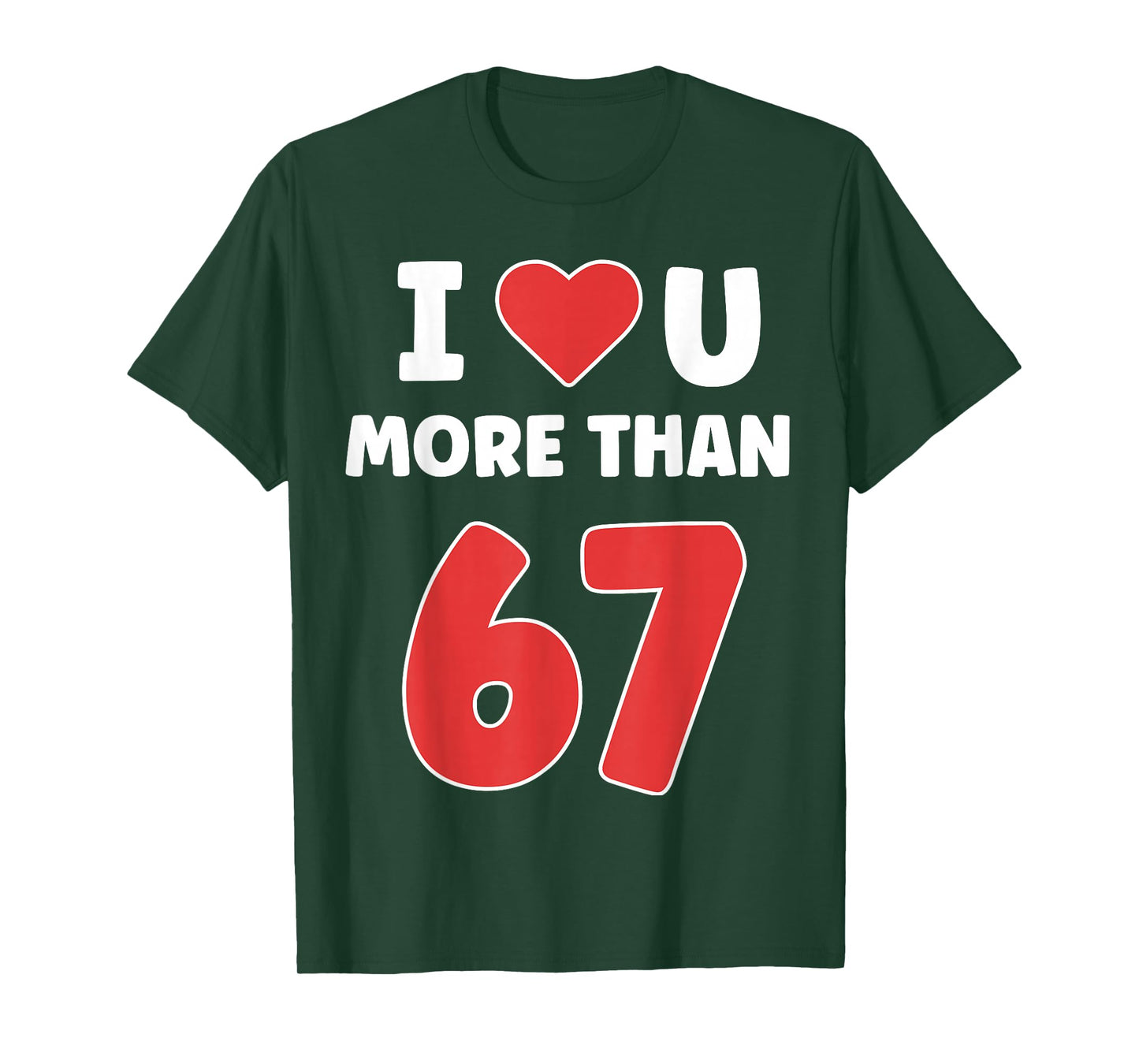 I Heart You More Than 67 Valentines 67 Meme T-Shirt