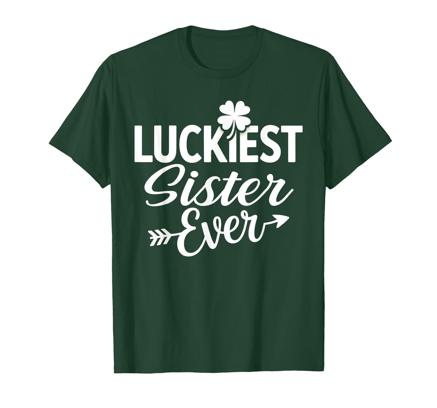 Luckiest Sister Ever Irish Green Shamrock St Patricks Day T-Shirt