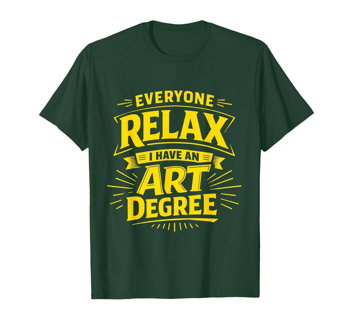 Everyone Relax I Have an Art Degree Artist School Humor Joke T-Shirt