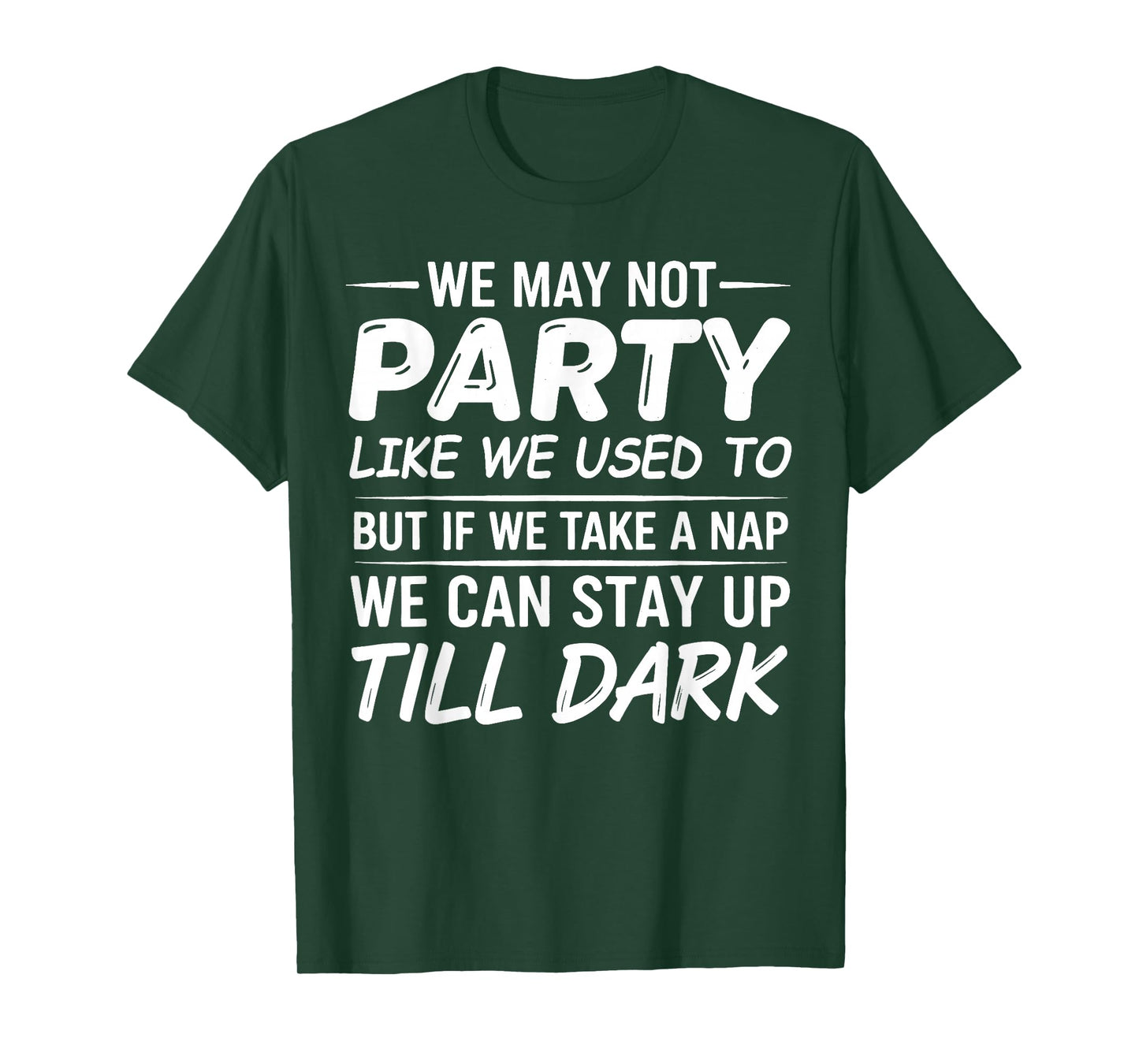 We May not Party Like We Used to But If We Take a Nap We Can T-Shirt
