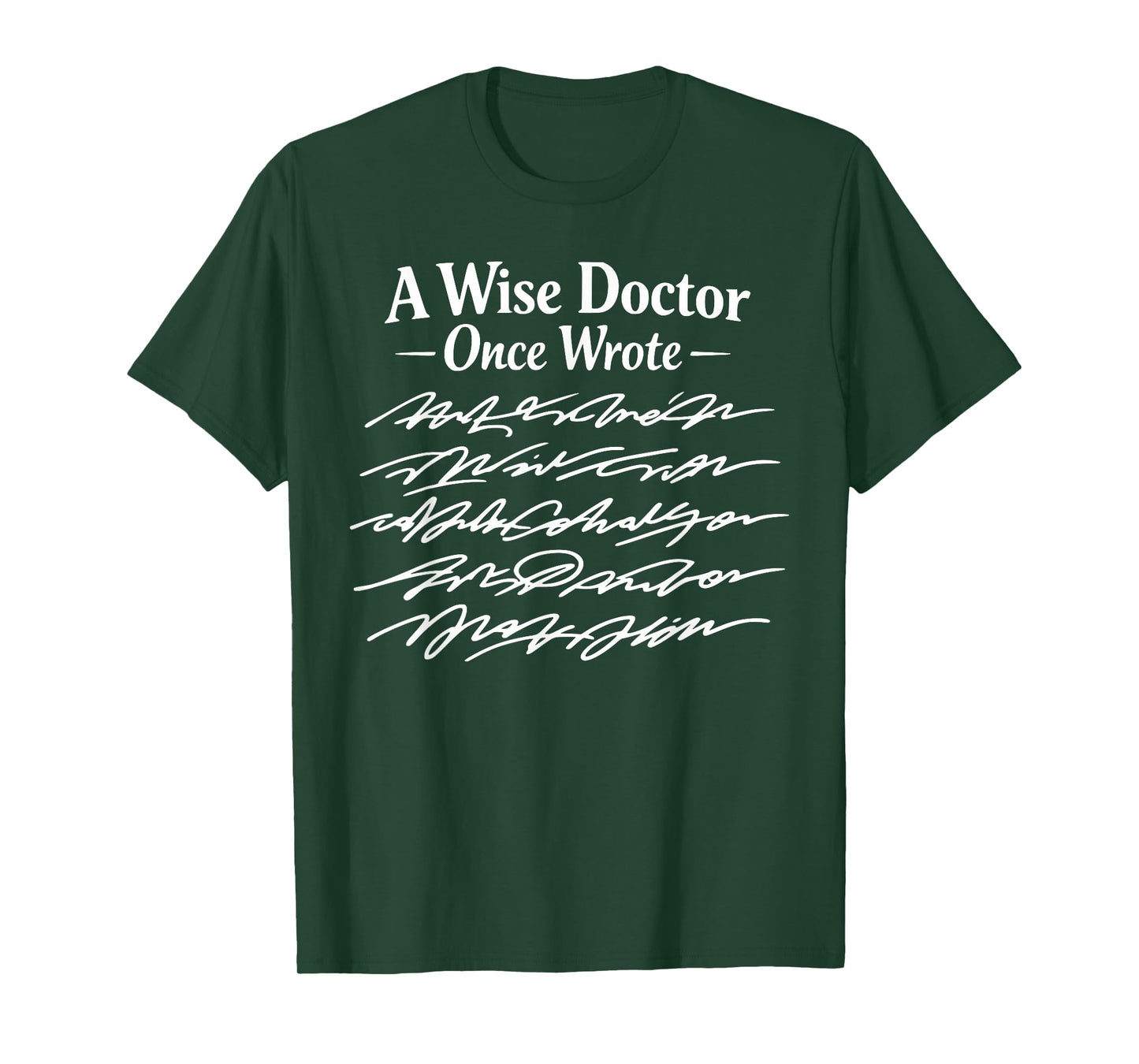 Funny Doctor Handwriting Humor A Wise Doctor Once Wrote T-Shirt