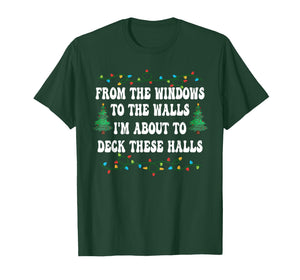 Funny from The Windows to The Walls I'm About to Deck Xmas T-Shirt