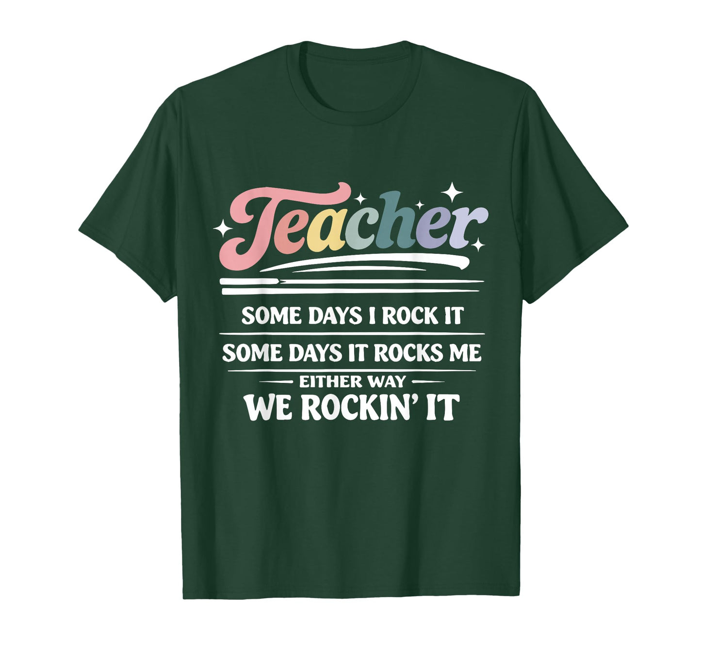 Teacher Some Days I Rock It Funny Motivational Teaching Life T-Shirt