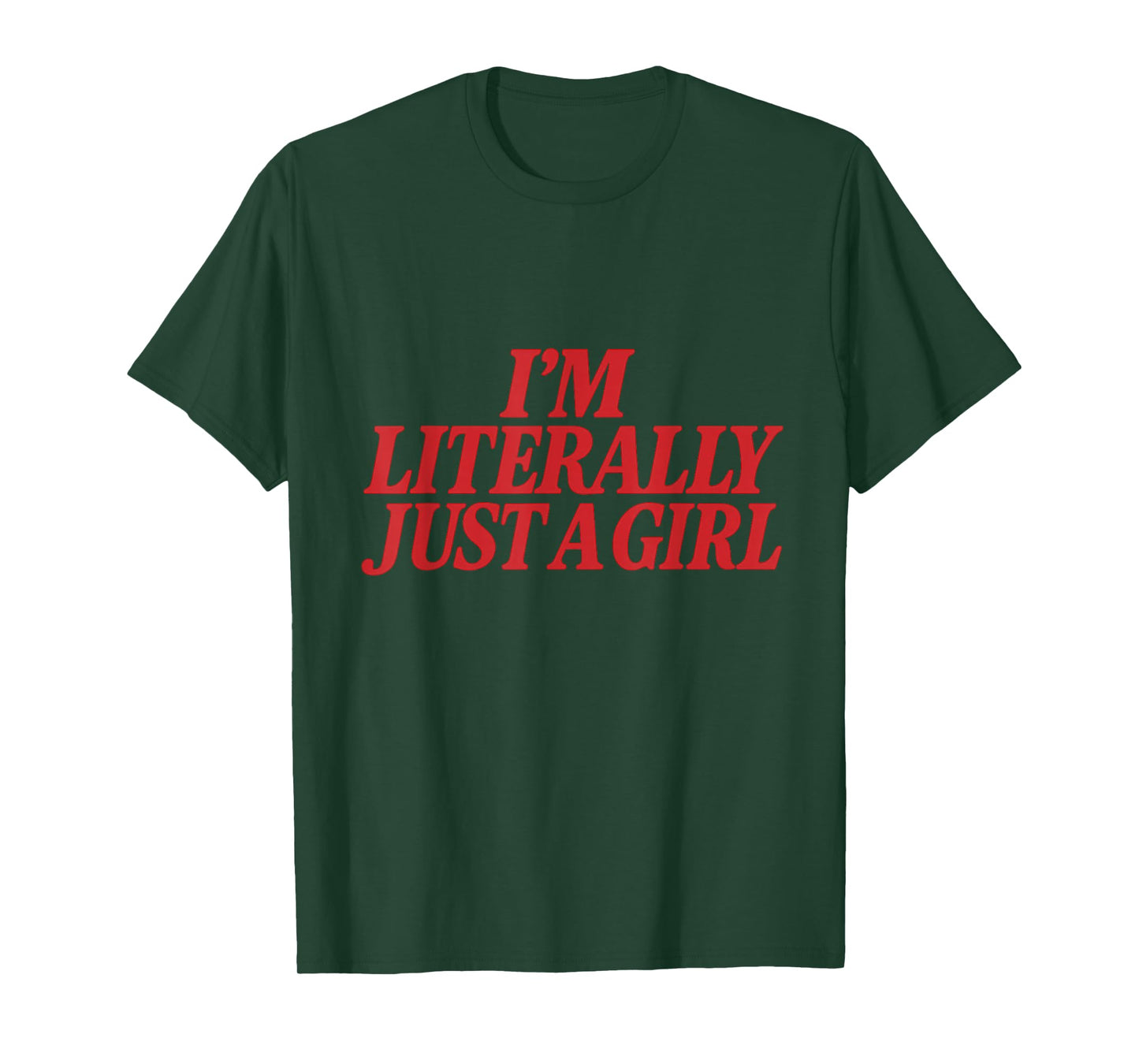 I'm Literally Just A Girl Feminist Activism Empowerment Bold T-Shirt