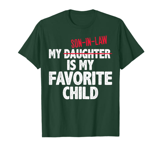 Funny My Son in Law is My Favorite Child Humor Dad Mom T-Shirt