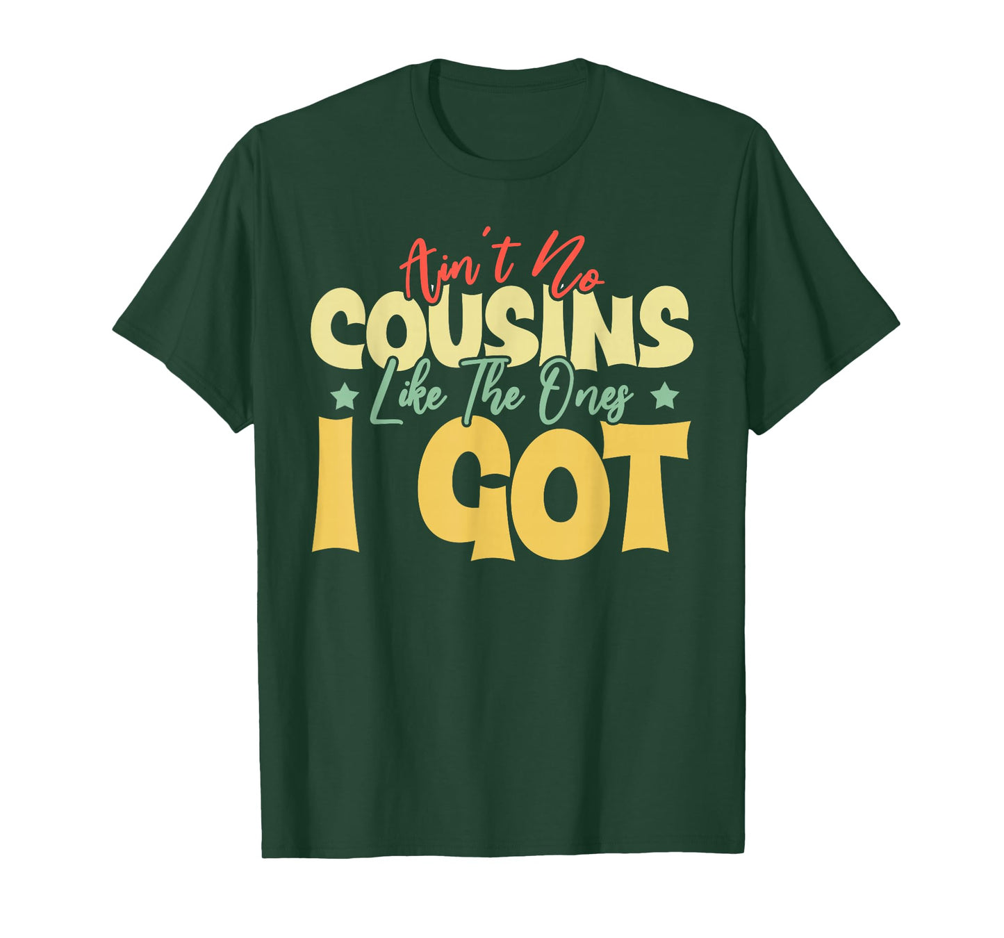 Ain't No Cousins Like The Ones I Got Funny Cousin Crew Tee T-Shirt