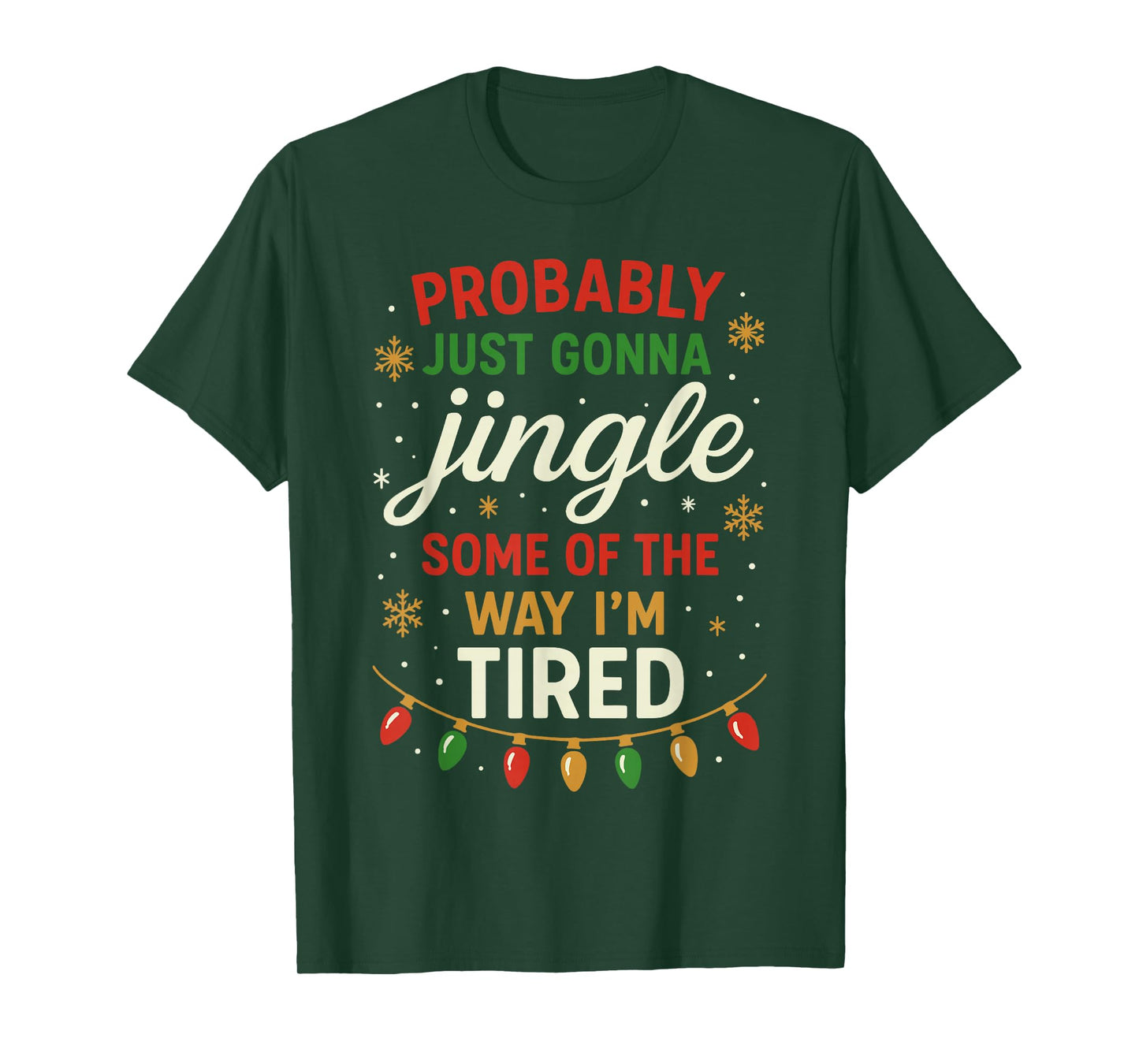 Probably Just Going to Jingle Some Way Tired Funny Christmas T-Shirt