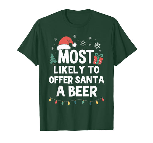 Most Likely to Offer Santa A Beer Christmas Funny Xmas T-Shirt