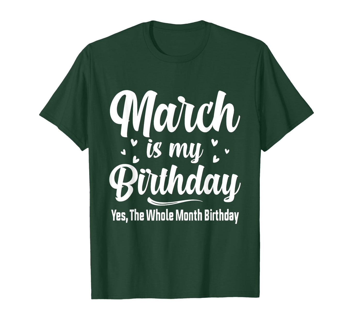 March is My Birthday Yes The Whole Month Birthday T-Shirt