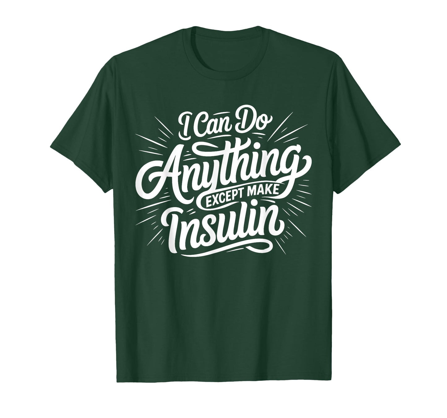 I Can Do Anything Except Make Insulin, Funny Diabetes T-Shirt