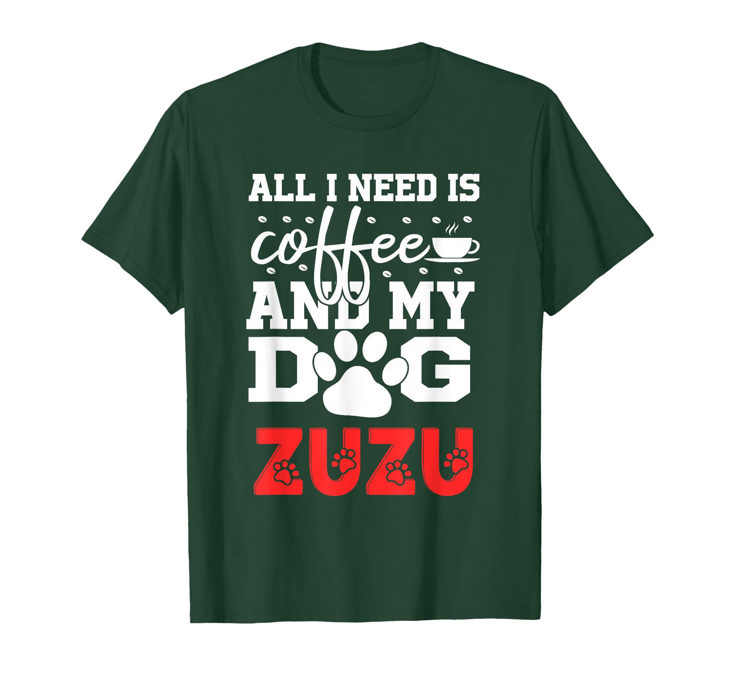 Dog Name Zuzu All in Need is Coffee My Dog Named Zuzu T-Shirt