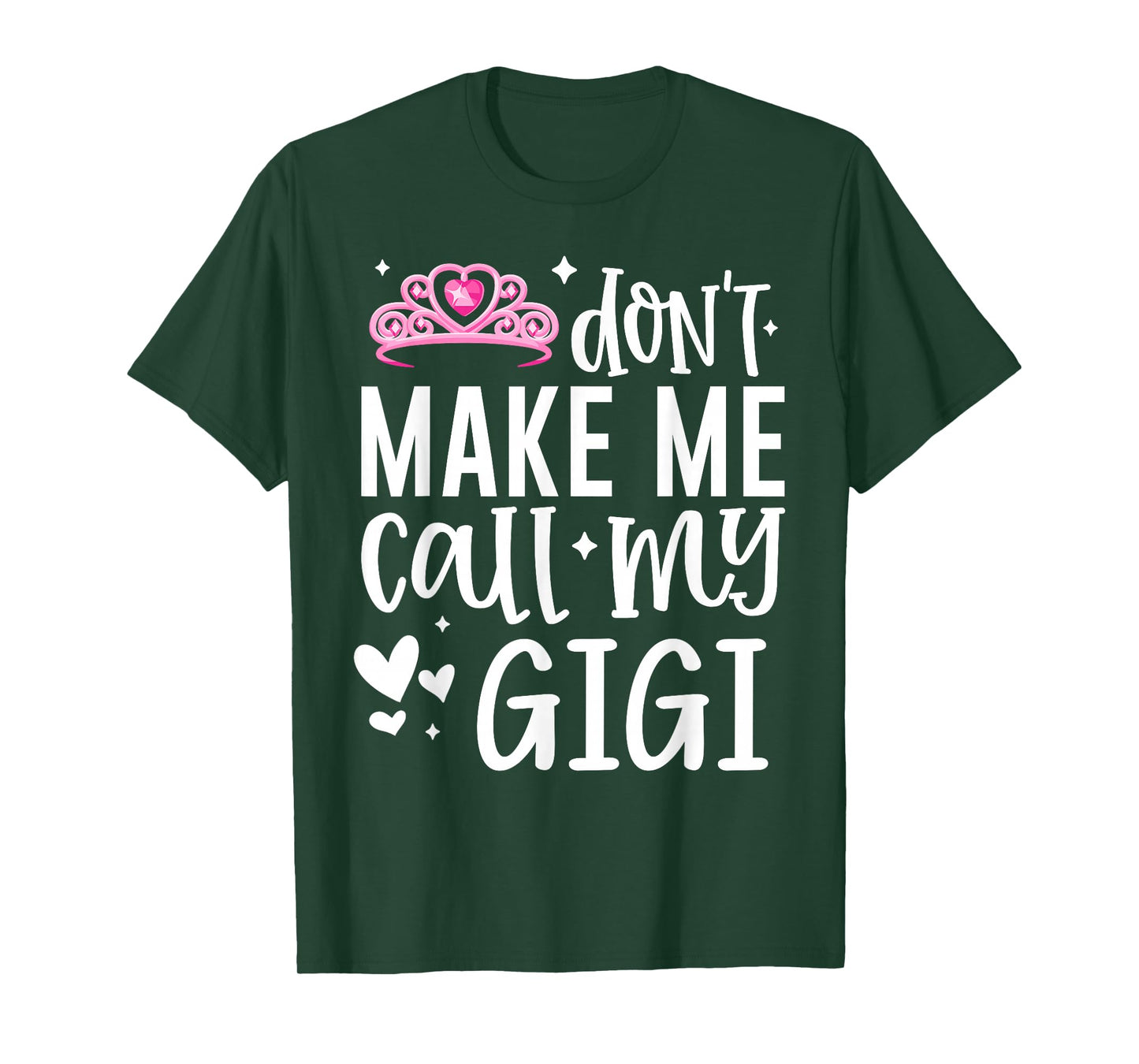 Pink Crown Don’t Make Me Call My Gigi Funny Granddaughter T-Shirt