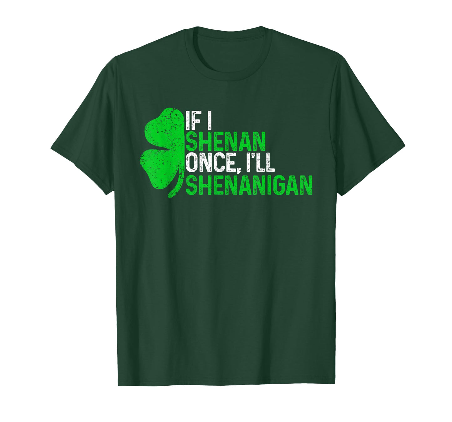 If I Shenan Once I'll Shenanigan Funny St Patricks Day T-Shirt