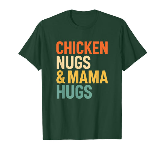 Chicken, Chicken Nugs & Mama HUGS T-Shirt