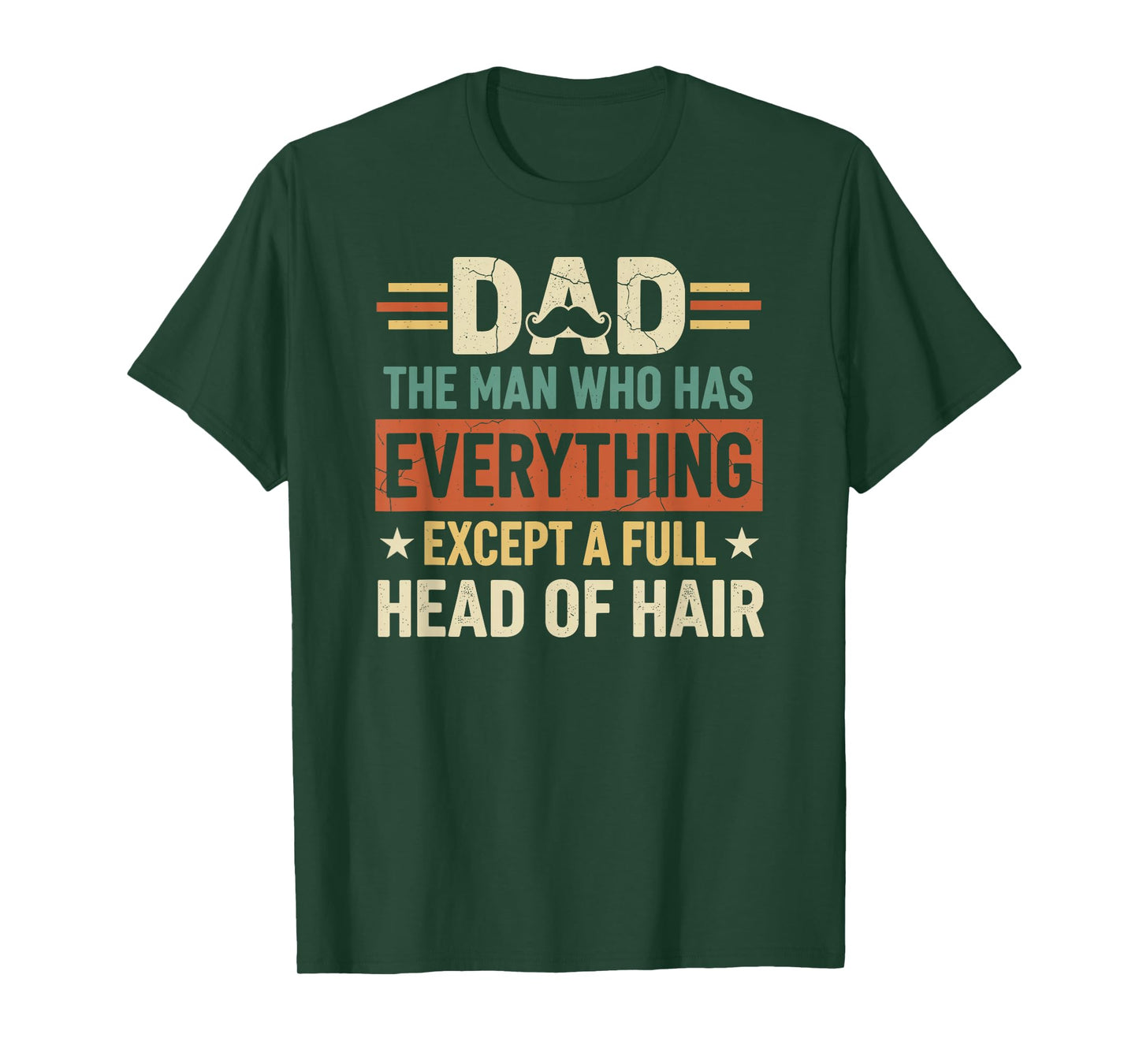 Dad The Man Who Has Everything Except A Full Head of Hair T-Shirt