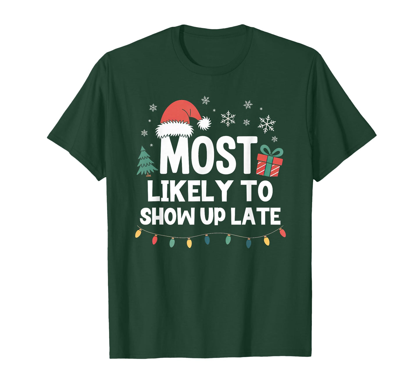 Most Likely to Show Up Late Christmas Funny Xmas T-Shirt