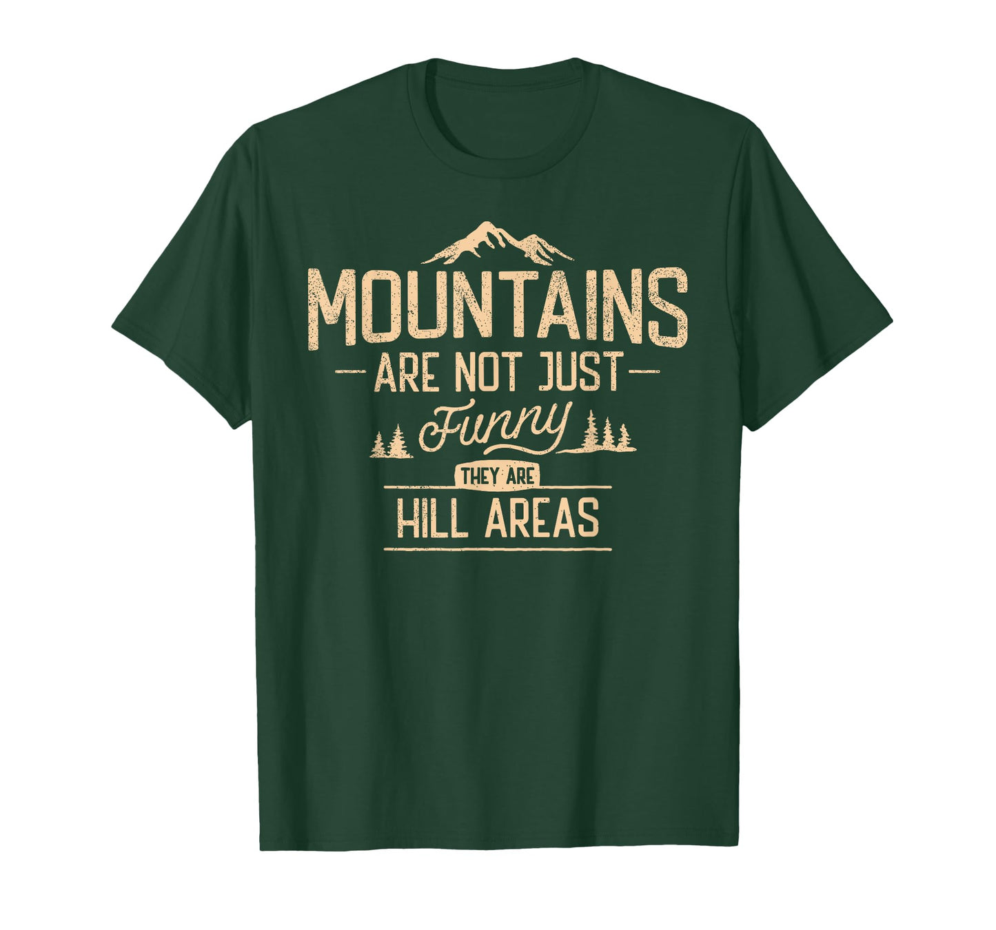 Mountains Not Just Funny They are Hill Areas Hilarious T-Shirt