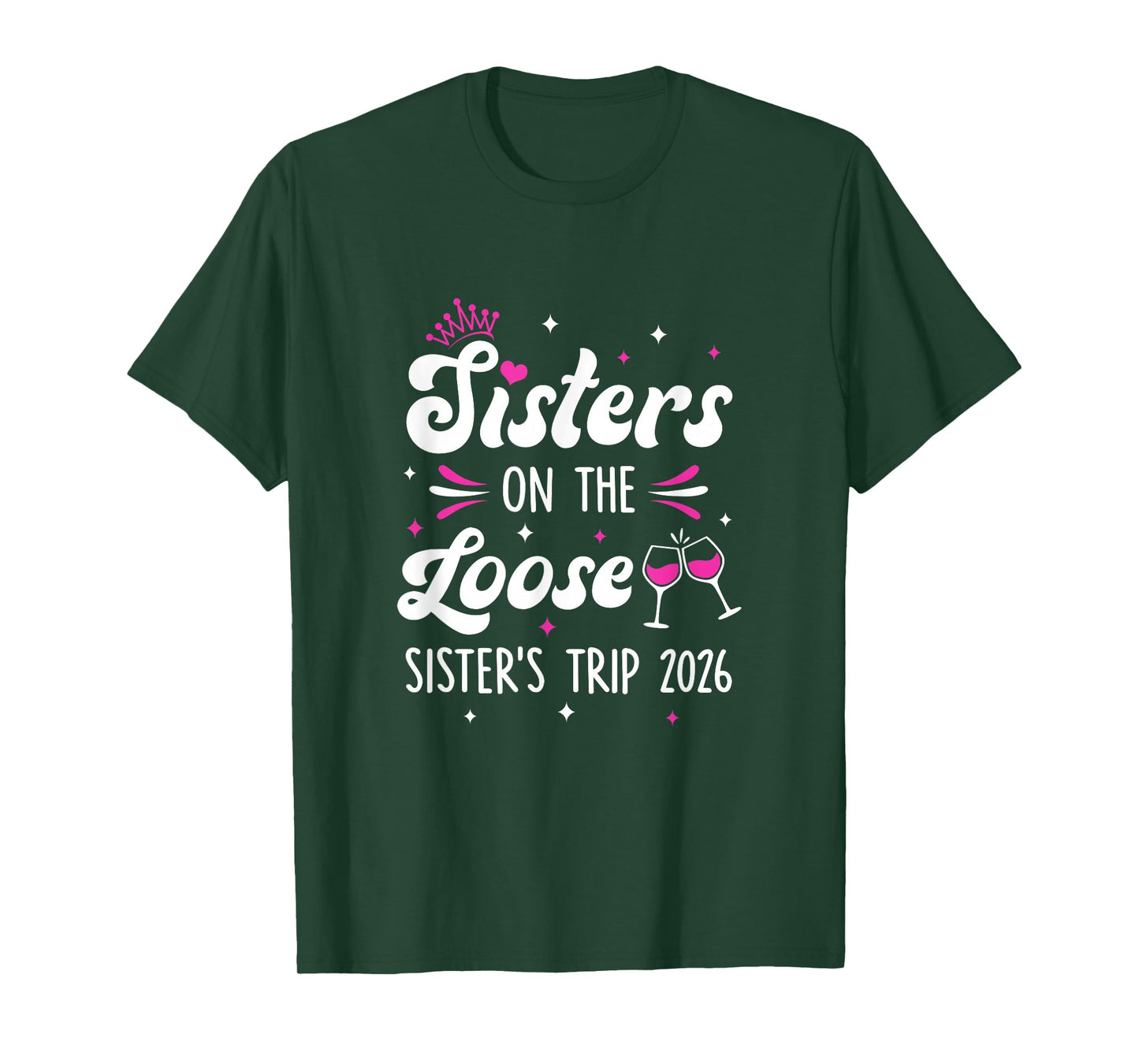 Sisters On The Loose Funny Sisters Trip 2026 Weekend Trip T-Shirt