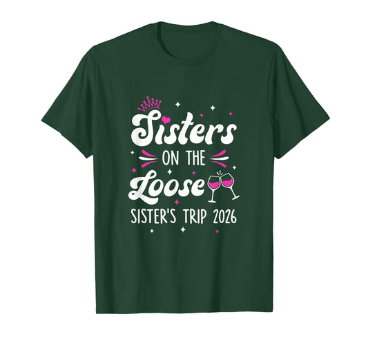 Sisters On The Loose Funny Sisters Trip 2026 Weekend Trip T-Shirt
