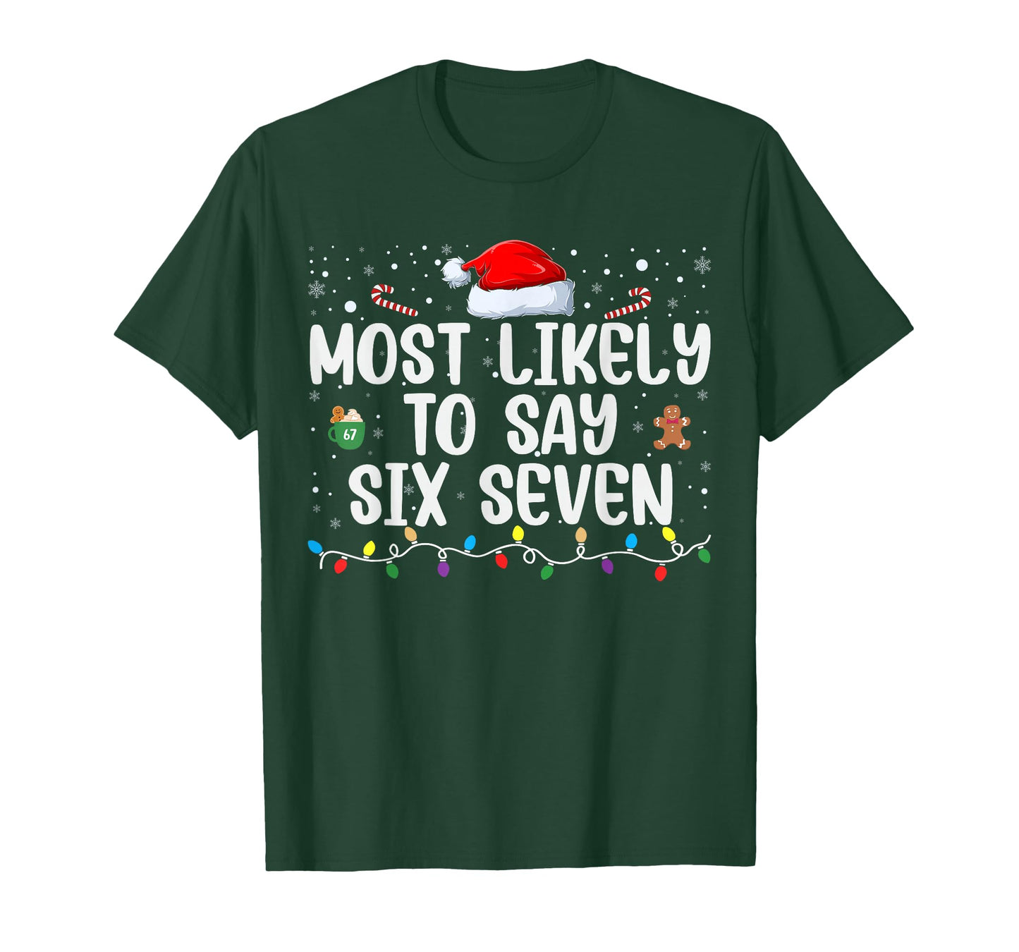 Most Likely to Say 67 Six Seven Funny 67 Christmas Meme T-Shirt