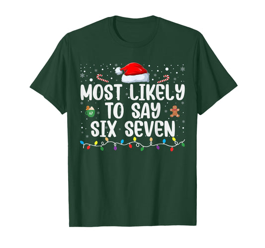 Most Likely to Say 67 Six Seven Funny 67 Christmas Meme T-Shirt