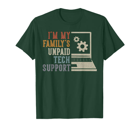 Im My Family’s Unpaid Tech Support IT Engineer Computer Geek T-Shirt