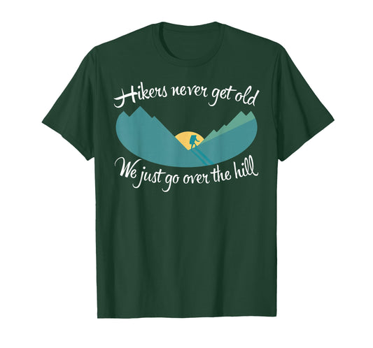 Hikers Never Get Old Hiking T-Shirt T-Shirt