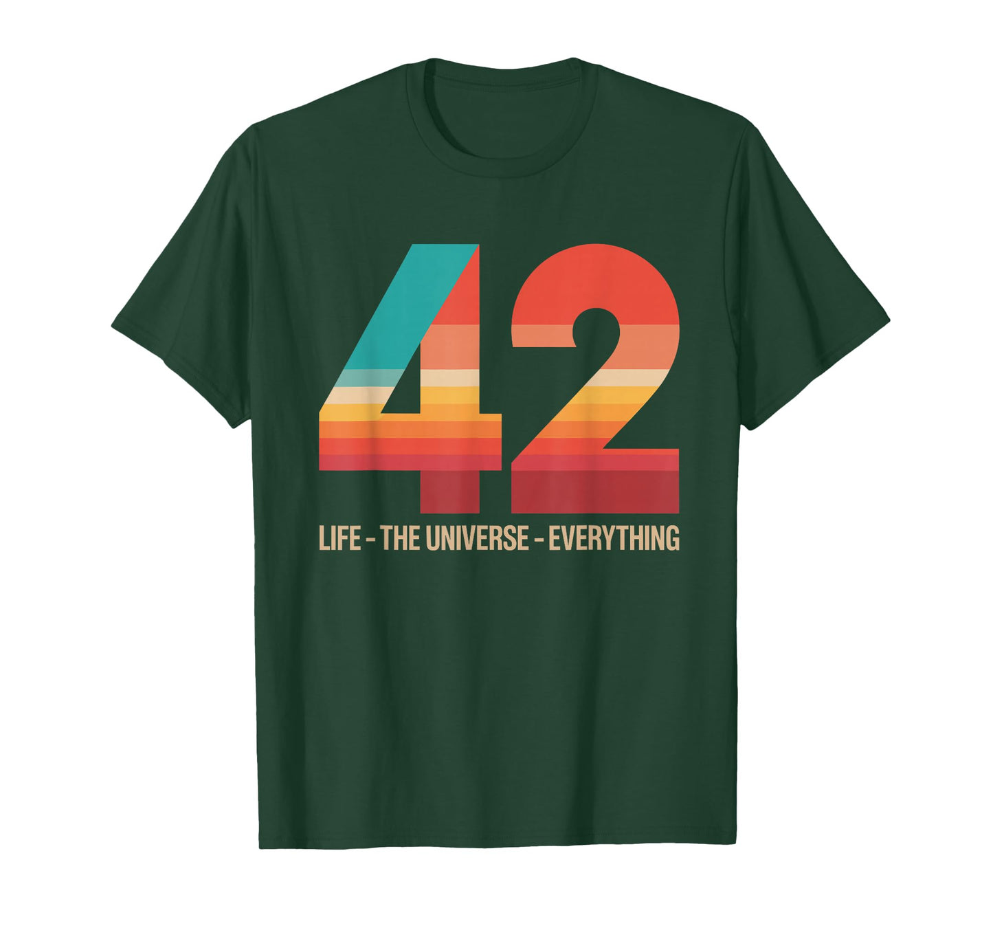 42 Life The Universe Everything T-Shirt