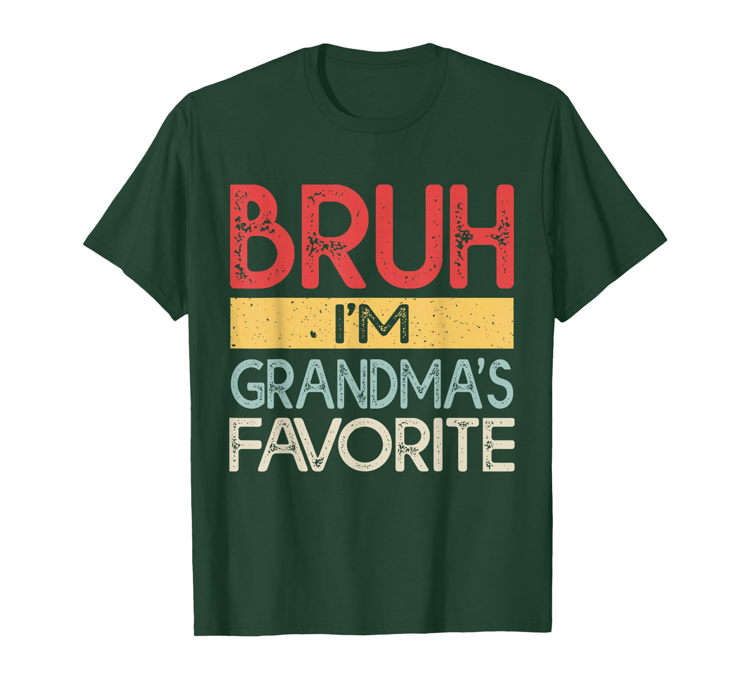 Bruh I'm Grandmas Favorite Grandchild Grandson Funny Grandma T-Shirt