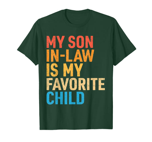 My Son in Law is My Favorite Child Funny Mom Dad Parents T-Shirt