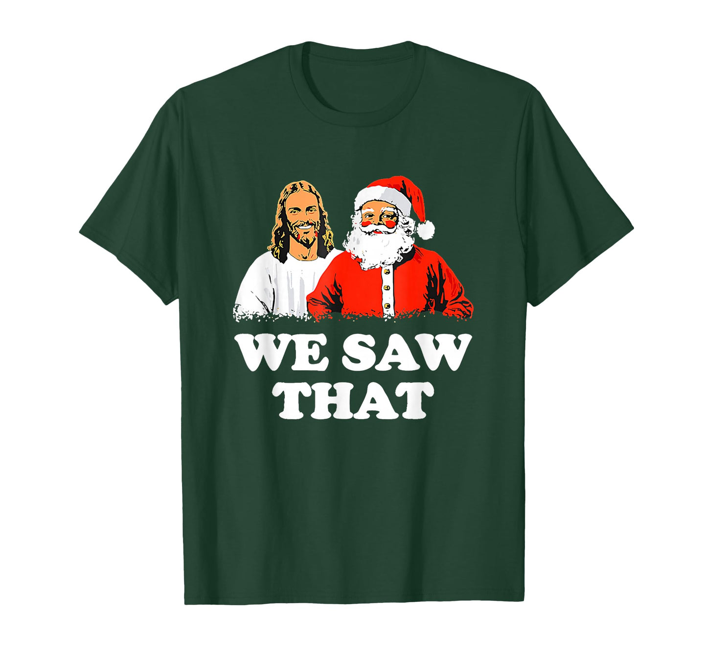 WE Saw That! Santa and Jesus are Always Watching Christmas T-Shirt